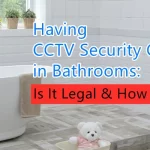Having CCTV Security Cameras in Bathrooms Is It Legal How to Identify