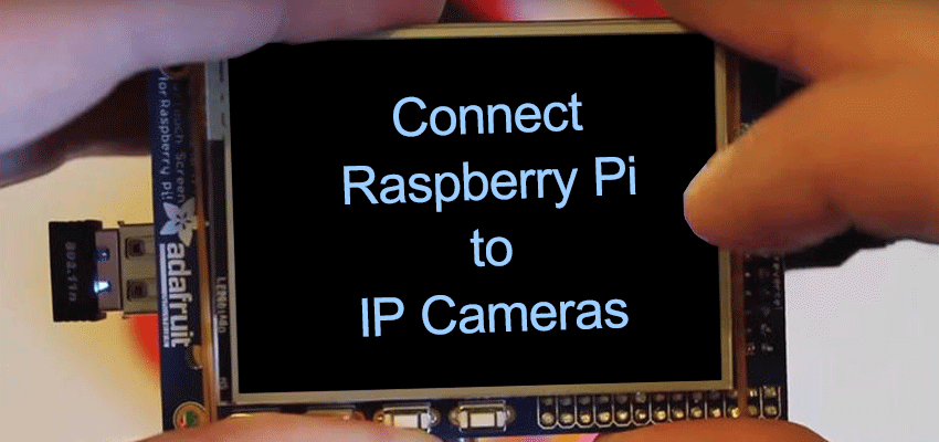 Connect Raspberry Pi to IP Cameras