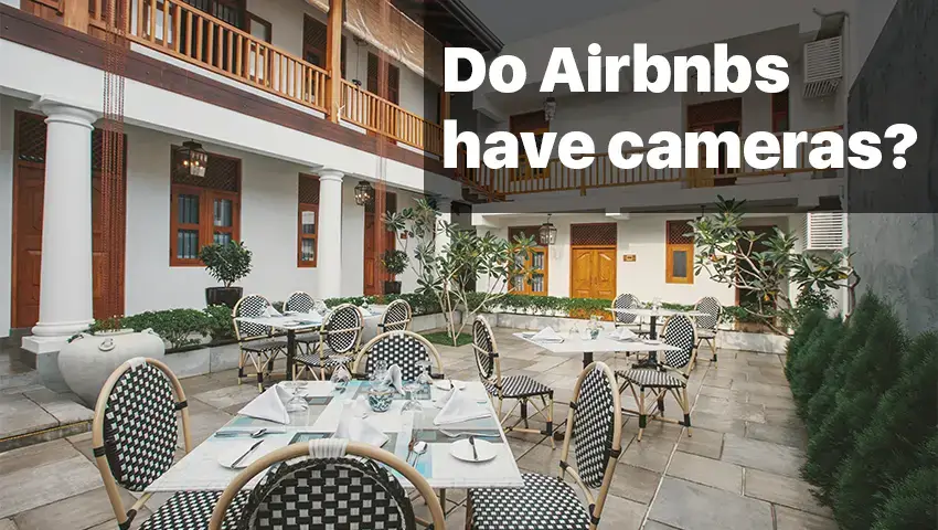 Do Airbnbs Have Cameras? Privacy and Safety Guide