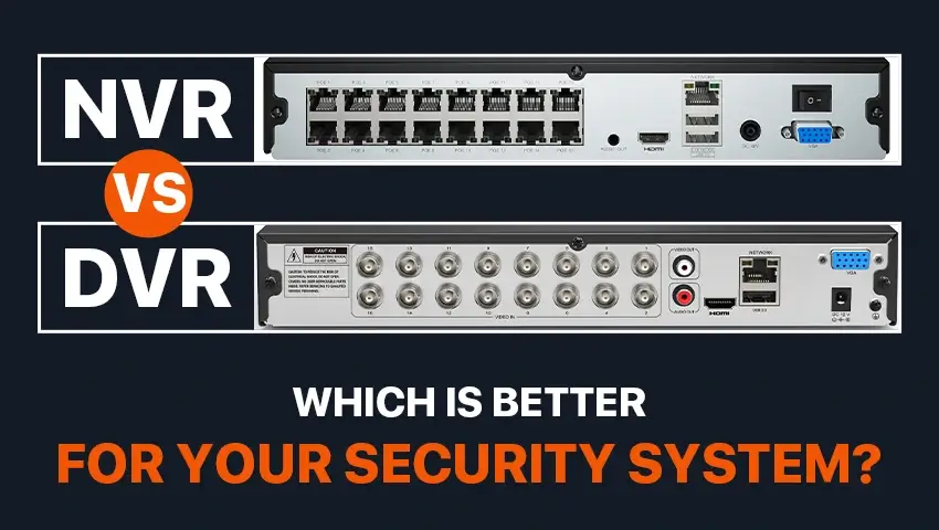 DVR vs. NVR: Which Security System is Best?