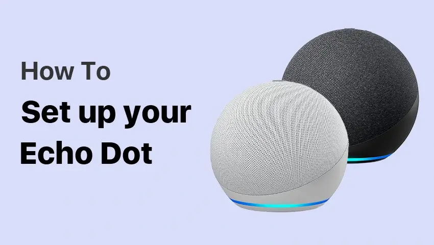 How to Set Up Alexa on Your Echo Dot in 5 Simple Steps