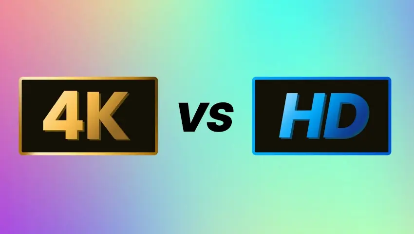 4K vs HD: The Differences and Choosing the Right Resolution