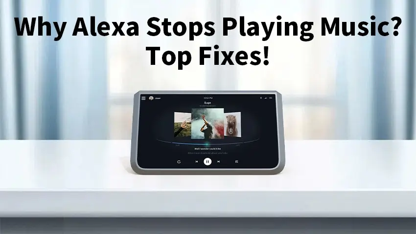 Why Does My Alexa Keep Stopping Music? Fix It Now