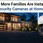 why more families are installing security cameras at home