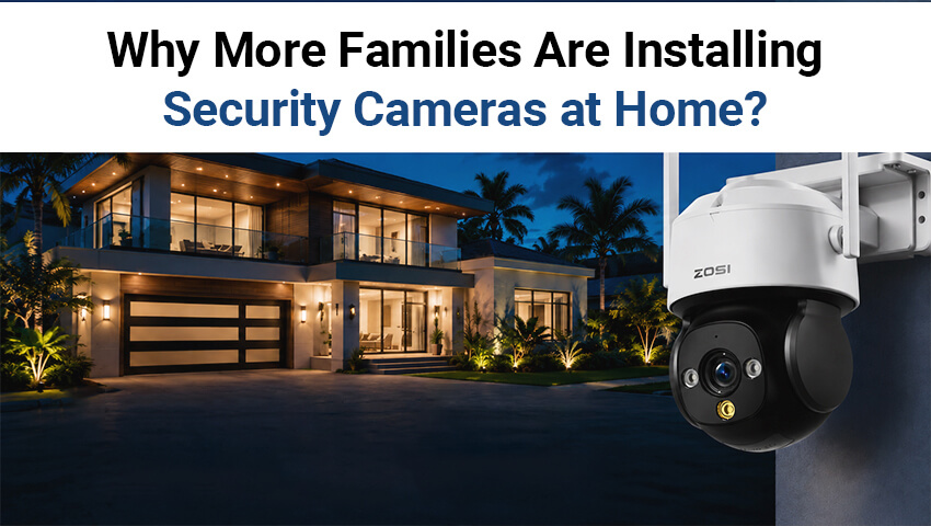 why more families are installing security cameras at home